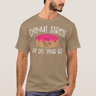 Camiseta Estresse de rosquinha Apenas faça seu melhor teste
