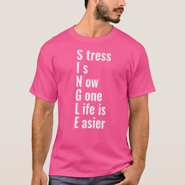 Camiseta Estresse de Solteiro Agora Acabou, a Vida É Mais F (Frente)