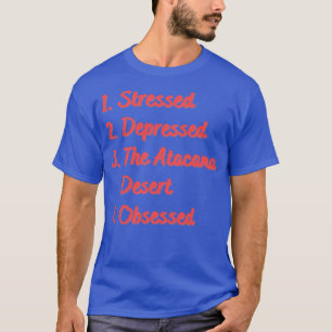 Camiseta Estresse Deprimido Deserto De Atacama Obcecado
