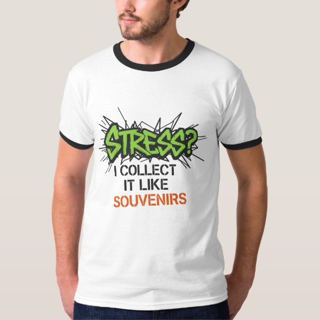 Camiseta Estresse? Eu Coleciono Como Souvenirs - Grafite De (Frente)