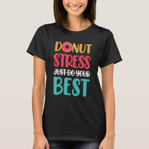 Camiseta Estresse na rosquinha Apenas Faça Seus Melhores Pr