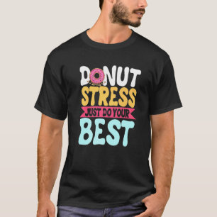 Camiseta Estresse na rosquinha Apenas Faça Seus Melhores Pr