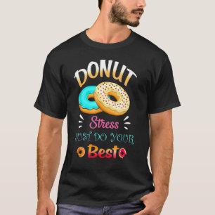 Camiseta Estresse na rosquinha Apenas Faça Seus Melhores Pr