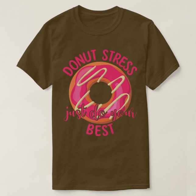Camiseta Estresse na rosquinha Apenas faça seus melhores pr (Frente do Design)
