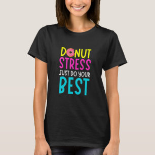 Camiseta Estresse na rosquinha Apenas Faça Seus Melhores Pr