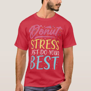 Camiseta Estresse na rosquinha Faça seu melhor teste de dia