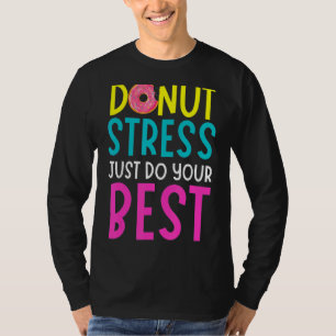 Camiseta Estresse rosquinha Faça Seu Melhor Teste Engraçado