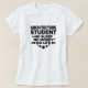 Camiseta Estudante da faculdade de arquitetura sem vida ou  (Frente do Design)