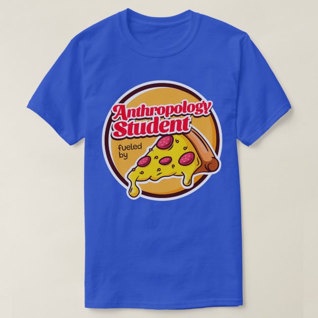 Camiseta Estudante de Antropologia Alimentado por Pizza (Frente do Design)
