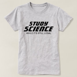 Camiseta "Estudar ciência enquanto ainda é legal"