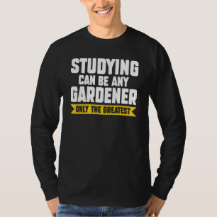 Camiseta Estudar Pode Ser Qualquer Planador Jardineiro