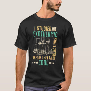 Camiseta Estudei Reações Exotérmicas Antes De Serem Co
