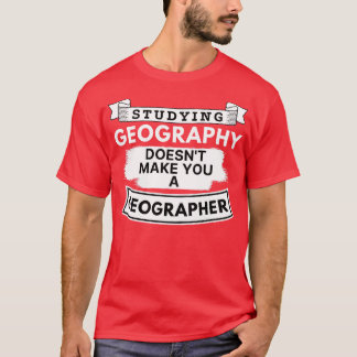 Camiseta Estudo da Geografia não faz de você uma Geógrafa