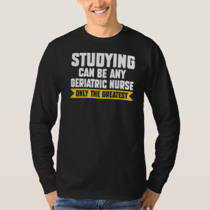 Camiseta Estudo Pode Ser Qualquer Enfermeira Geriatria