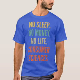 Camiseta Estudos em Ciências do Consumidor, Sem Dormir Sem 
