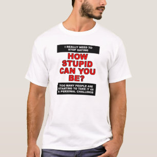 Camiseta Estupidez pessoal Desafio T-shirt engraçada