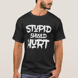 Camiseta Estúpido Deve Machucar Ironia Provocativa Do Sarca