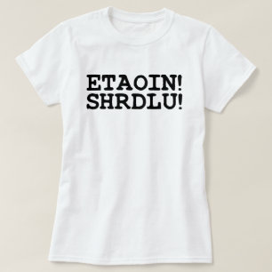 CAMISETA ETAOIN! SHRDLU!