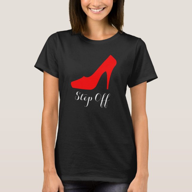 Camiseta Etapa das mulheres a "fora" do t-shirt do salto (Frente)