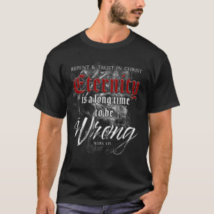 Camiseta Eternidade: Longo tempo para estar errado - fé cri