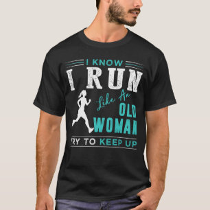 Camiseta Eterno Runner: Eu sei que corro como uma velha mul