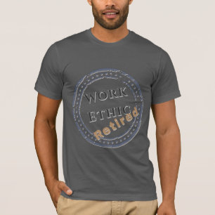 Camiseta Ética de Trabalho: Aposentado