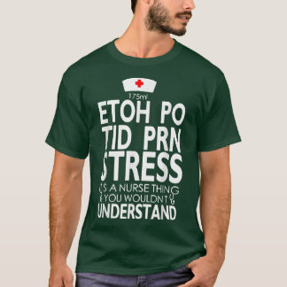 Camiseta Etoh Po Tid Prn Frisa É Uma Enfermeira Que Você Fa