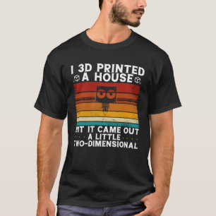 Camiseta Eu 3D Imprimi Uma Casa, Mas Ela Saiu Um Pouco 2 Di