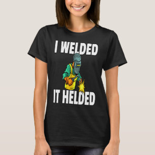Camiseta Eu A Soldei E Ajudava A Soldar Soldadura Dando Um