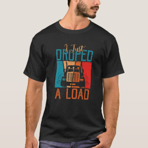 Camiseta Eu Acabei De Deixar Carga De Motorista De Caminhão