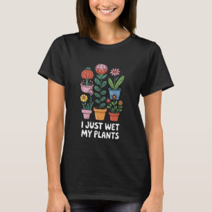 Camiseta Eu Acabei De Molhar Minhas Plantas Engraçadas Em A
