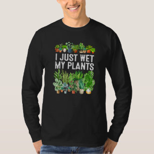 Camiseta Eu Acabei De Molhar Minhas Plantas Fazendo Jardina