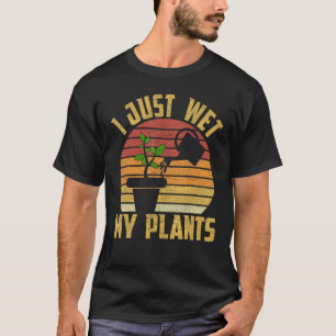 Camiseta Eu Acabei De Molhar Minhas Plantas Jardinando E Pl