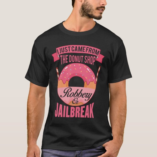 Camiseta Eu acabei de vir da rosquinha roubo de compro à pr (Frente)