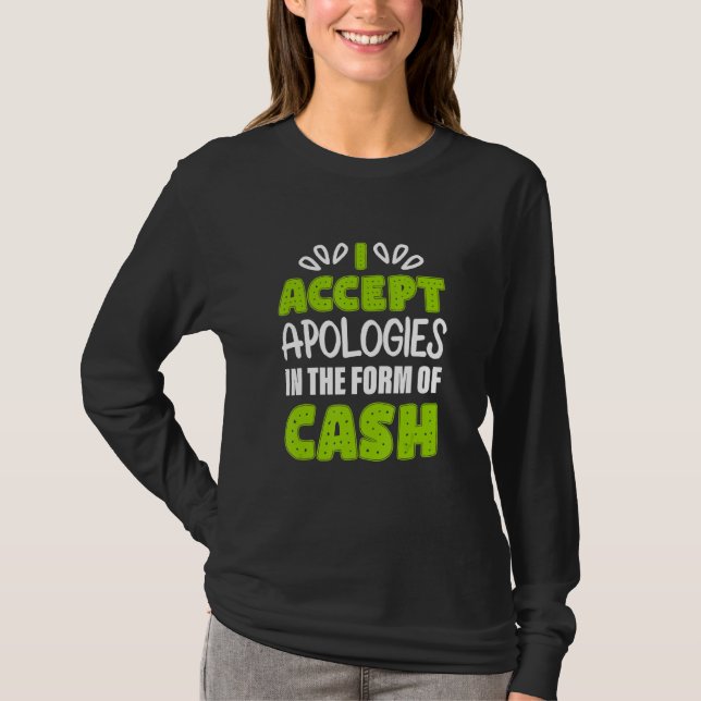 Camiseta Eu Aceito Desculpas Sob A Forma De Custo De Dinhei (Frente)