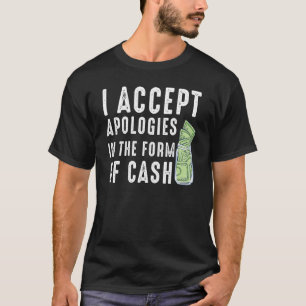Camiseta Eu Aceito Desculpas Sob A Forma De Falar Dinheiro