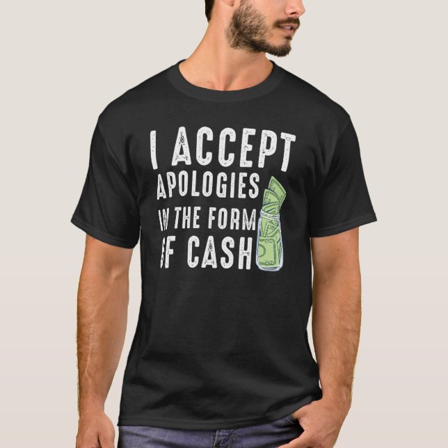 Camiseta Eu Aceito Desculpas Sob A Forma De Falar Dinheiro (Frente)
