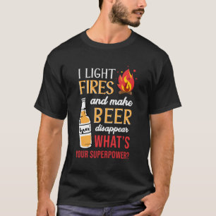 Camiseta Eu Acendi Incêndios E Faço A Cerveja Desaparecer.
