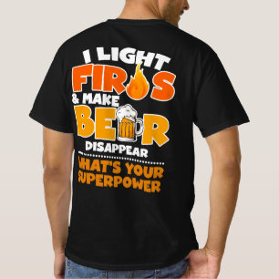 Camiseta Eu acendo incêndios e faço cerveja desaparecer O