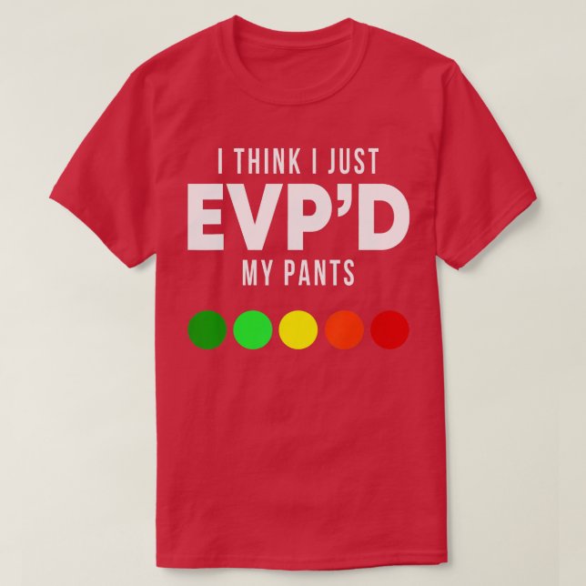 Camiseta Eu acho que eu apenas EVPd minhas calças engraçada (Frente do Design)