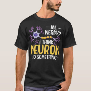 Camiseta Eu Acho Que Neurônio Tem Algo