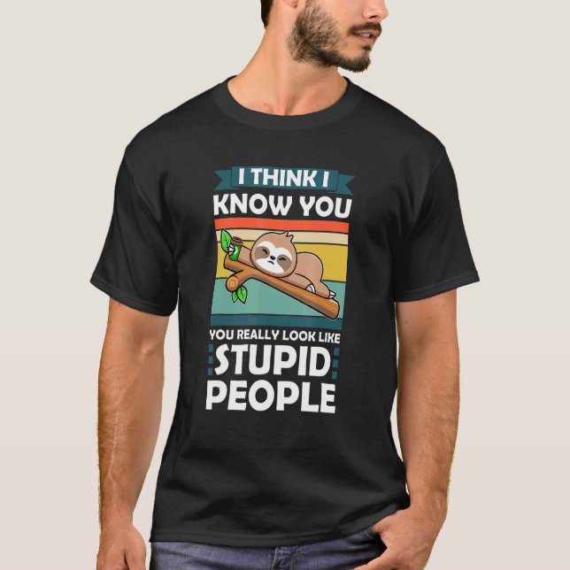 Camiseta Eu Acho Que Sei Que Você Realmente Parece Sloth An (Frente)