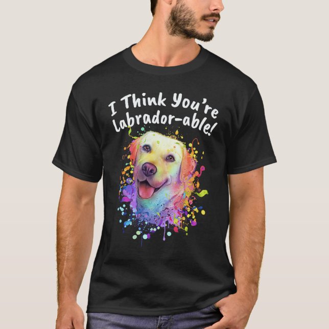 Camiseta Eu acho que você é Labradorável  Humor de Labrador (Frente)