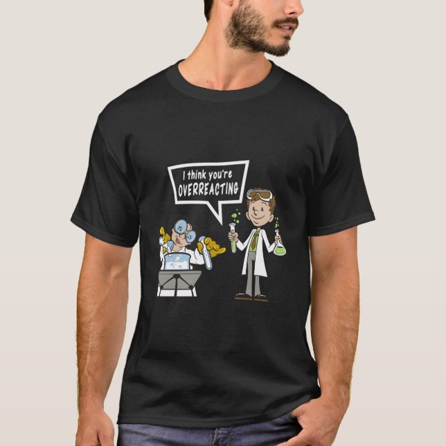 Camiseta Eu Acho Que Você Está Exagerando A Química Do Nerd (Frente)