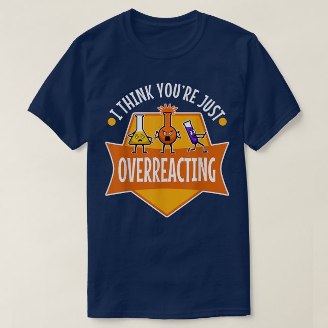 Camiseta Eu acho que você está exagerando, ciência nerd 109 (Frente do Design)