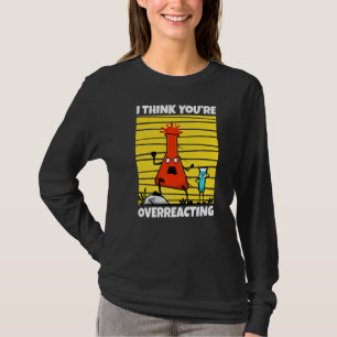 Camiseta Eu acho que você está exagerando na ciência do Ner