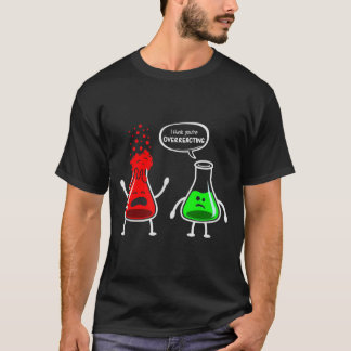 Camiseta Eu acho que você está exagerando - nerd de química