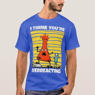 Camiseta Eu acho que você está exagerando, nerd Science Pre