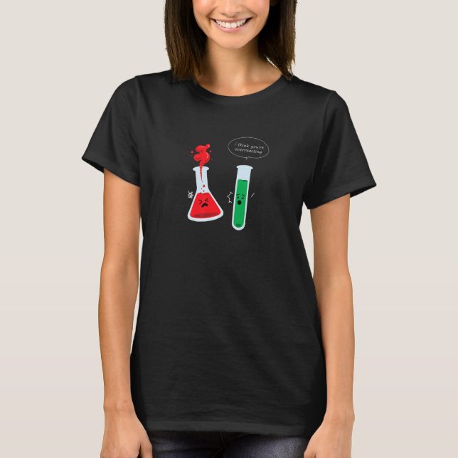 Camiseta Eu acho que você está exagerando no experimento de (Frente)
