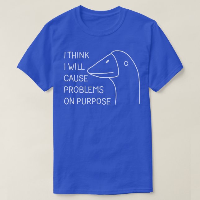 Camiseta Eu acho que vou causar problemas no propósito 1 (Frente do Design)